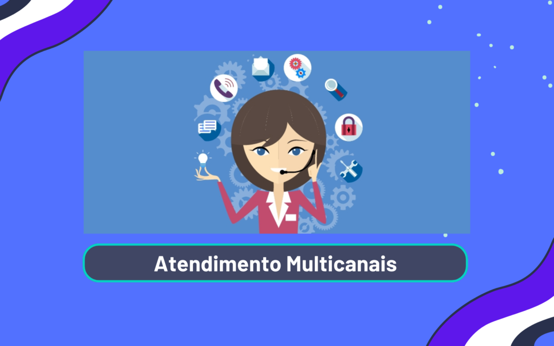 Atendimento ao Cliente multicanais